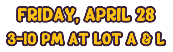 Friday, April 28 3-10pm at Lot A & L
